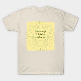 Be Brave Enough to be Bad at Something New 2 T-Shirt